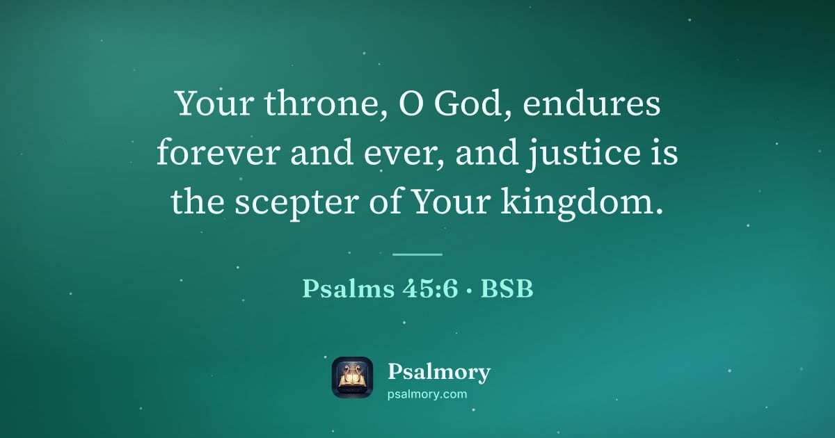 Psalm 45:6 verse artwork: Your throne, O God, endures forever and ever, and justice is the scepter of Your kingdom.