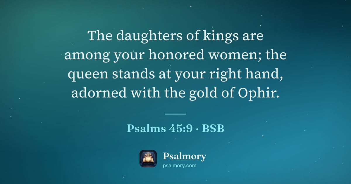 Psalm 45:9 verse artwork: The daughters of kings are among your honored women; the queen stands at your right…