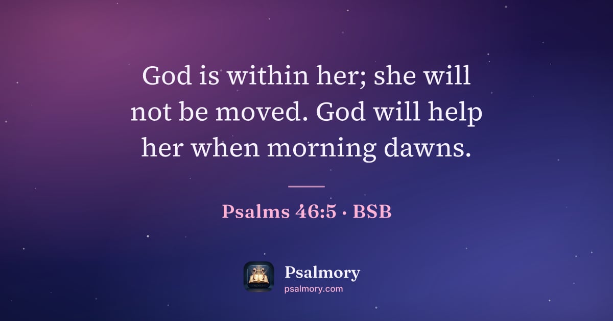Psalm 46:5 verse artwork: God is within her; she will not be moved. God will help her when morning dawns.