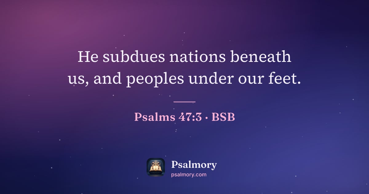 Psalm 47:3 verse artwork: He subdues nations beneath us, and peoples under our feet.