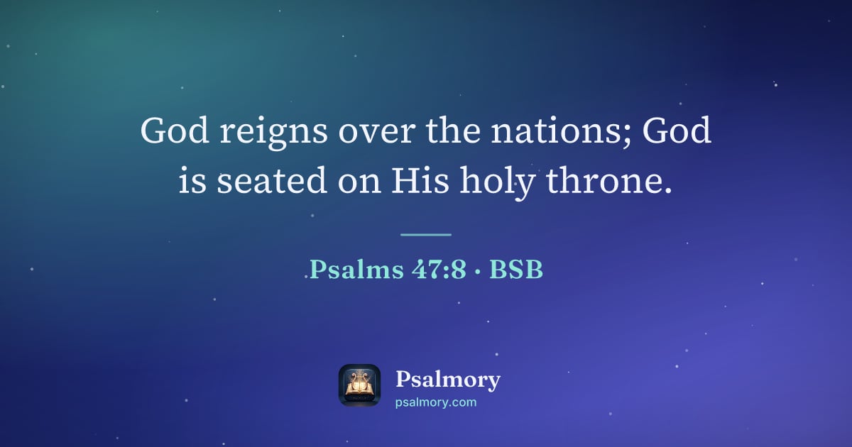 Psalm 47:8 verse artwork: God reigns over the nations; God is seated on His holy throne.
