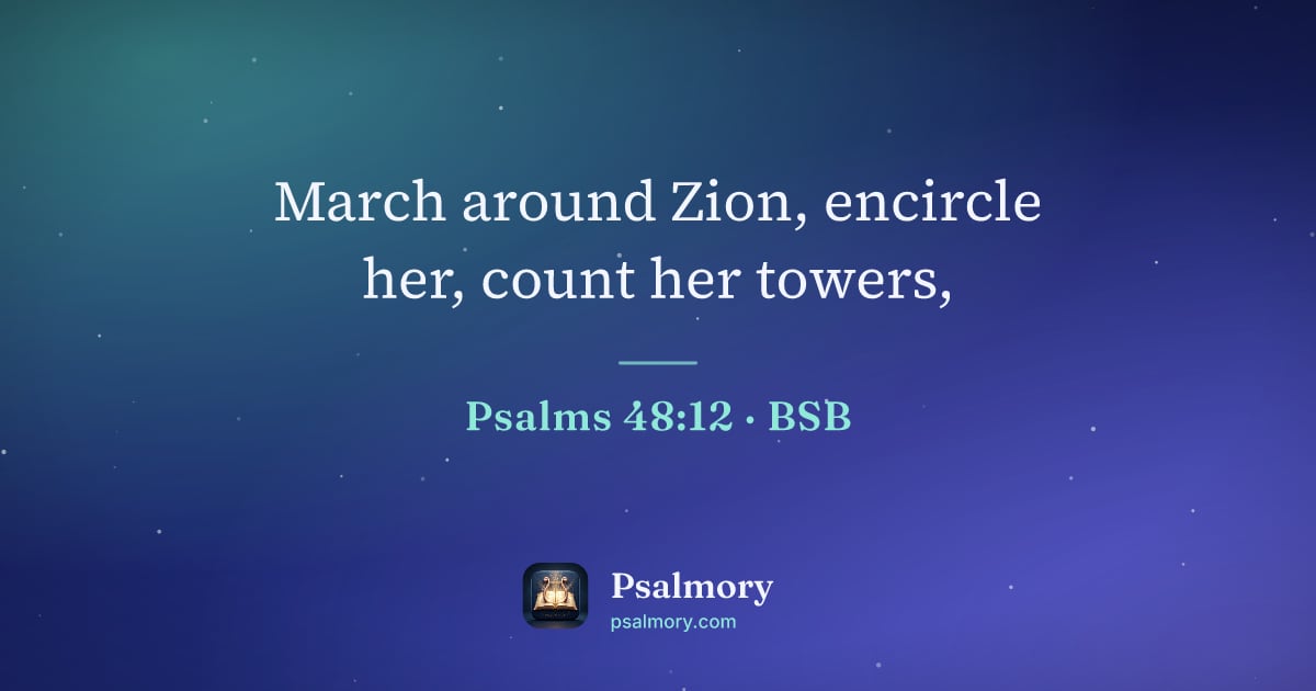 Psalm 48:12 verse artwork: March around Zion, encircle her, count her towers,