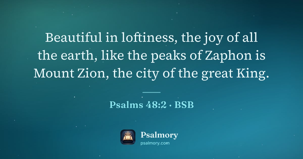 Psalm 48:2 verse artwork: Beautiful in loftiness, the joy of all the earth, like the peaks of Zaphon is Mount…