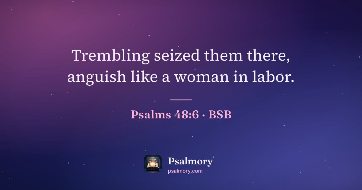 Psalm 48:6 verse artwork: Trembling seized them there, anguish like a woman in labor.