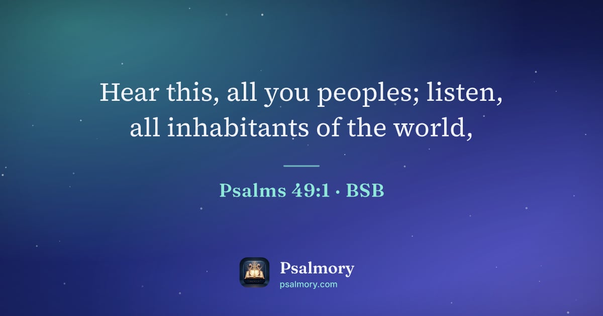 Psalm 49:1 verse artwork: Hear this, all you peoples; listen, all inhabitants of the world,