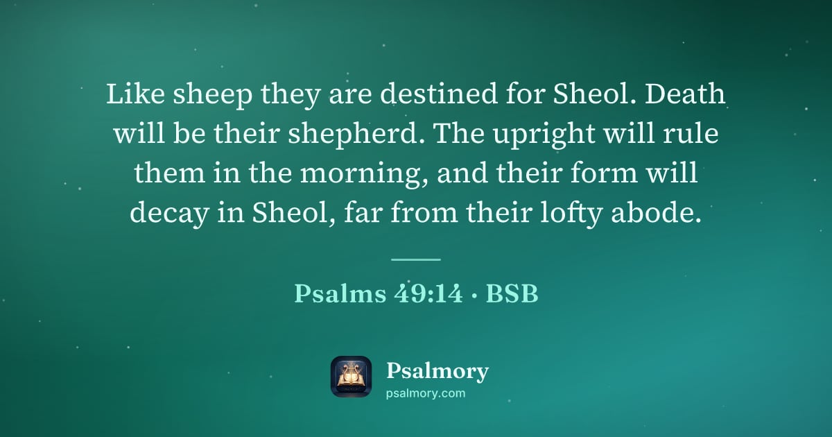 Psalm 49:14 verse artwork: Like sheep they are destined for Sheol. Death will be their shepherd. The upright will…
