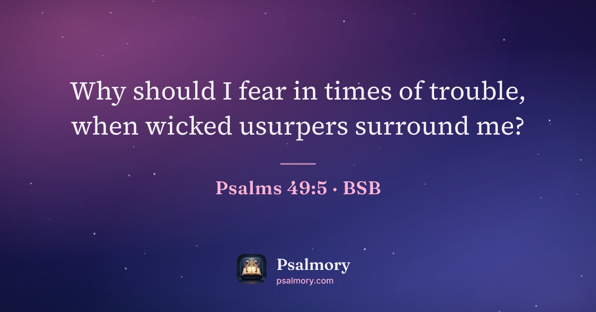 Psalm 49:5 verse artwork: Why should I fear in times of trouble, when wicked usurpers surround me?
