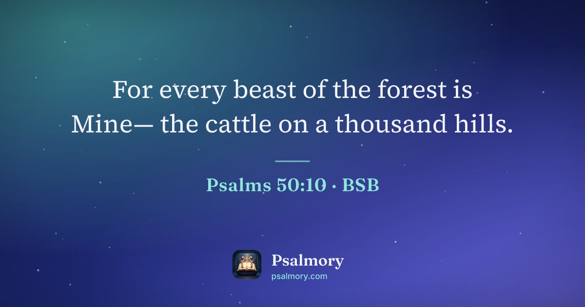 Psalm 50:10 verse artwork: For every beast of the forest is Mine— the cattle on a thousand hills.