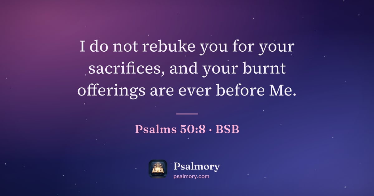 Psalm 50:8 verse artwork: I do not rebuke you for your sacrifices, and your burnt offerings are ever before Me.