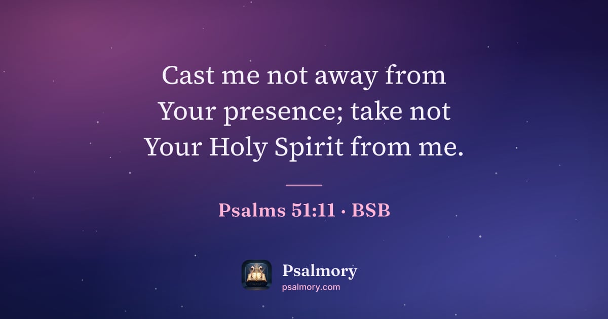 Psalm 51:11 verse artwork: Cast me not away from Your presence; take not Your Holy Spirit from me.