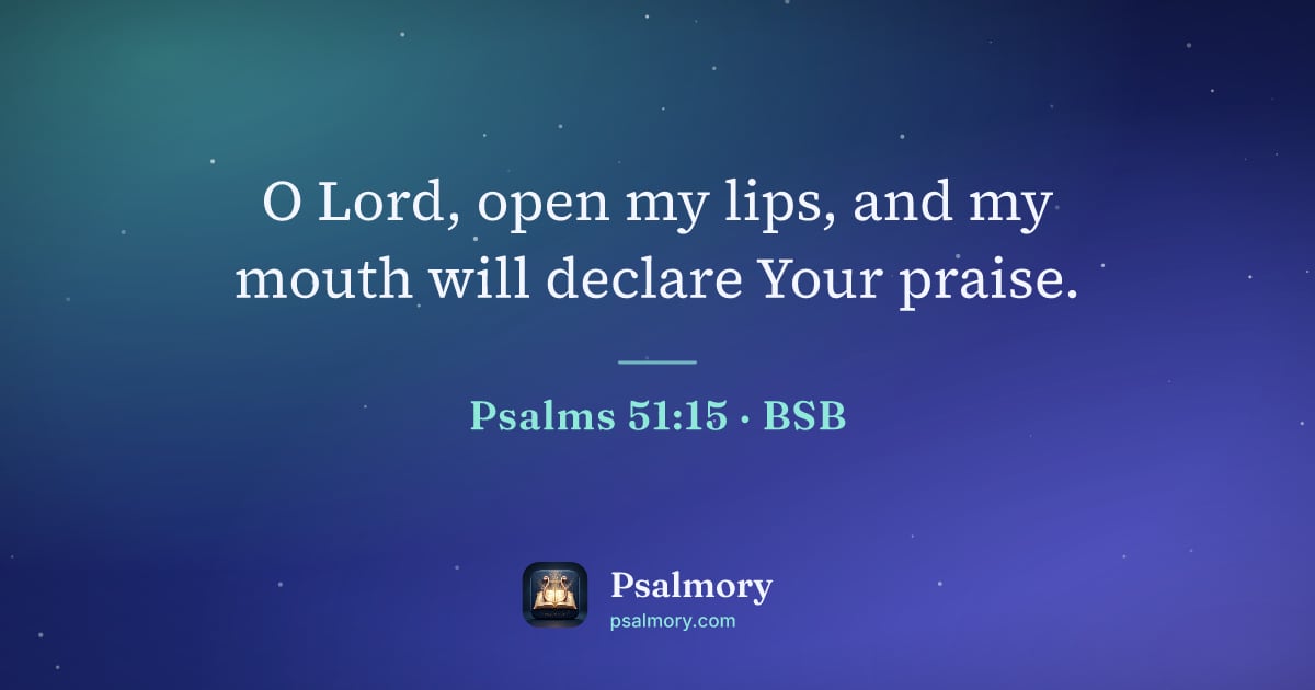 Psalm 51:15 verse artwork: O Lord, open my lips, and my mouth will declare Your praise.
