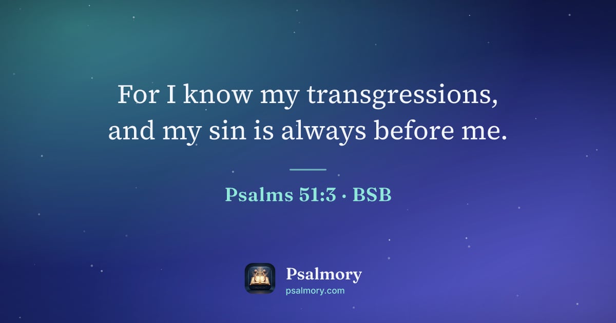 Psalm 51:3 verse artwork: For I know my transgressions, and my sin is always before me.