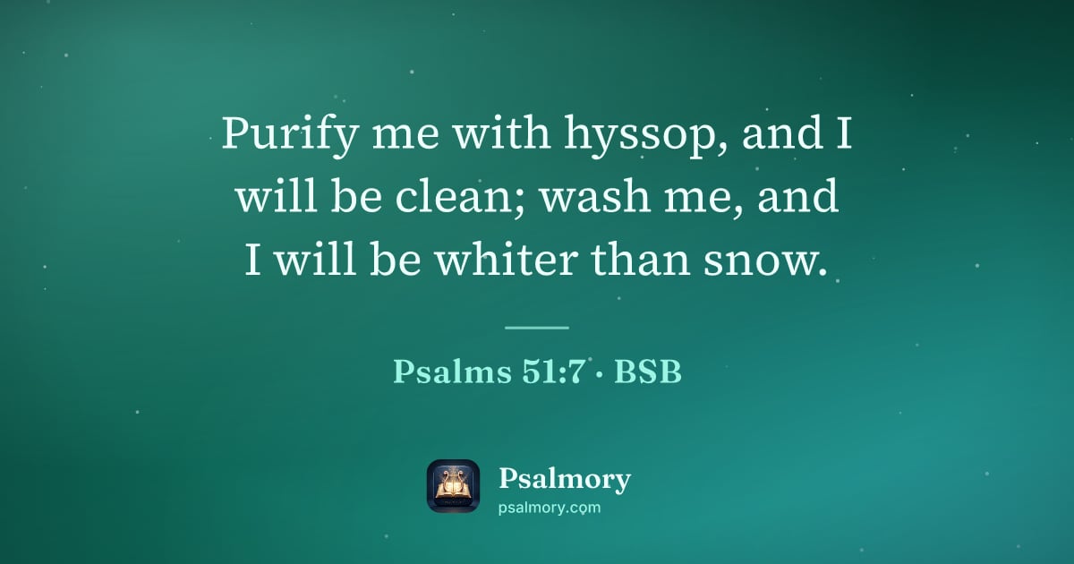 Psalm 51:7 verse artwork: Purify me with hyssop, and I will be clean; wash me, and I will be whiter than snow.