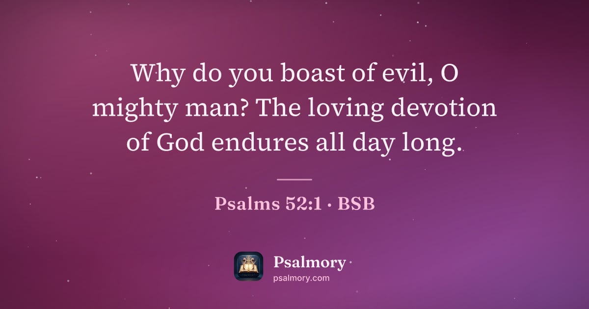 Psalm 52:1 verse artwork: Why do you boast of evil, O mighty man? The loving devotion of God endures all day long.