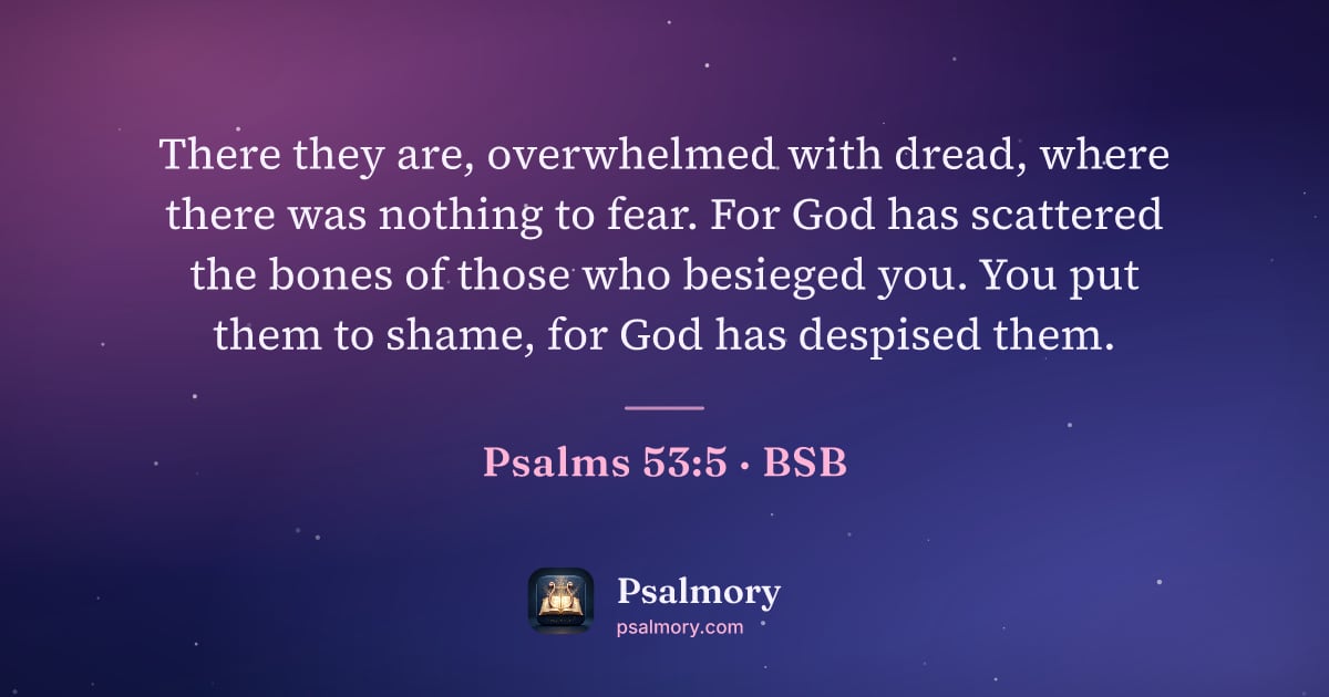 Psalm 53:5 verse artwork: There they are, overwhelmed with dread, where there was nothing to fear. For God has…