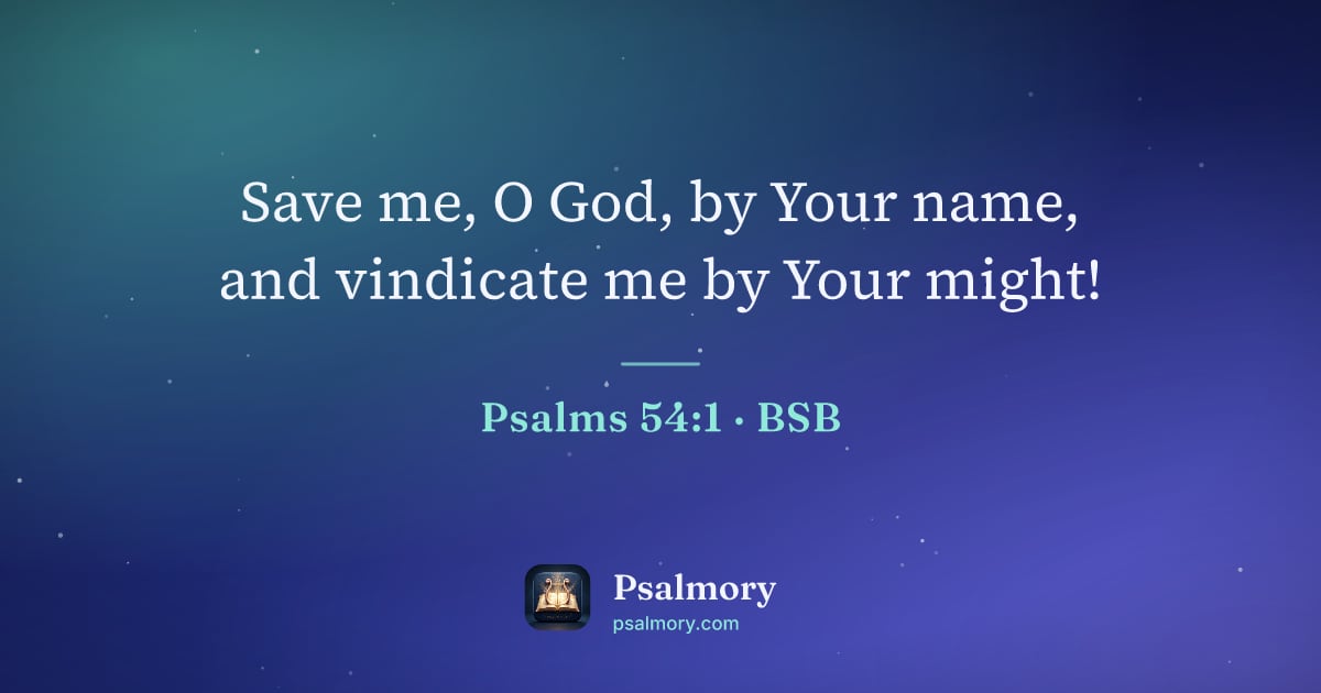 Psalm 54:1 verse artwork: Save me, O God, by Your name, and vindicate me by Your might!