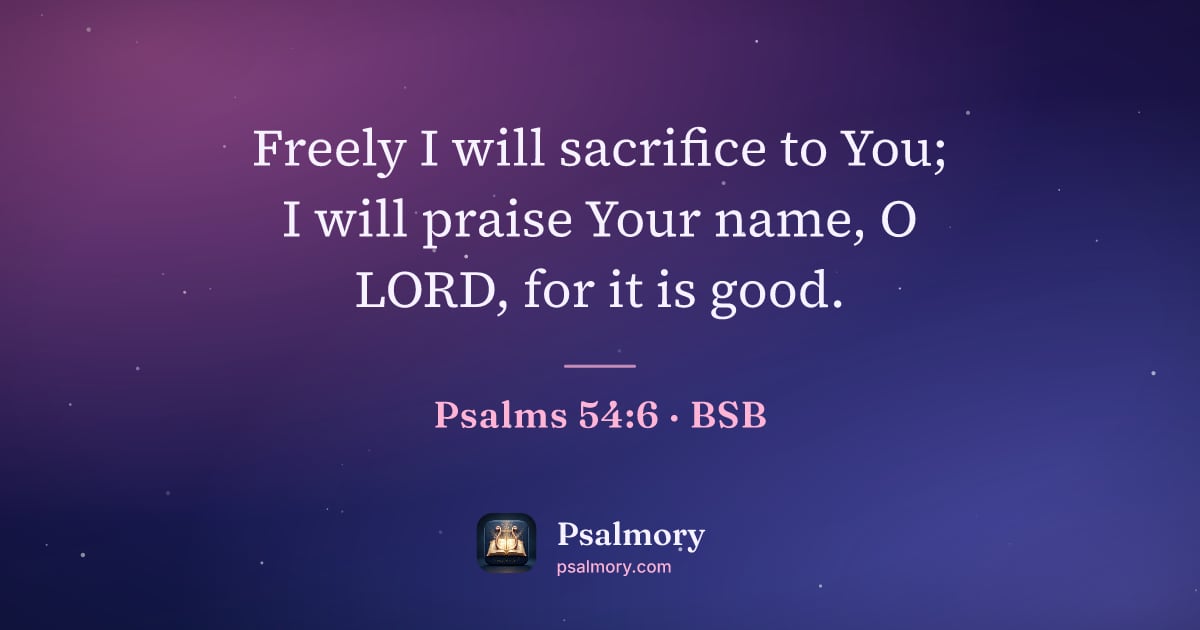 Psalm 54:6 verse artwork: Freely I will sacrifice to You; I will praise Your name, O LORD, for it is good.