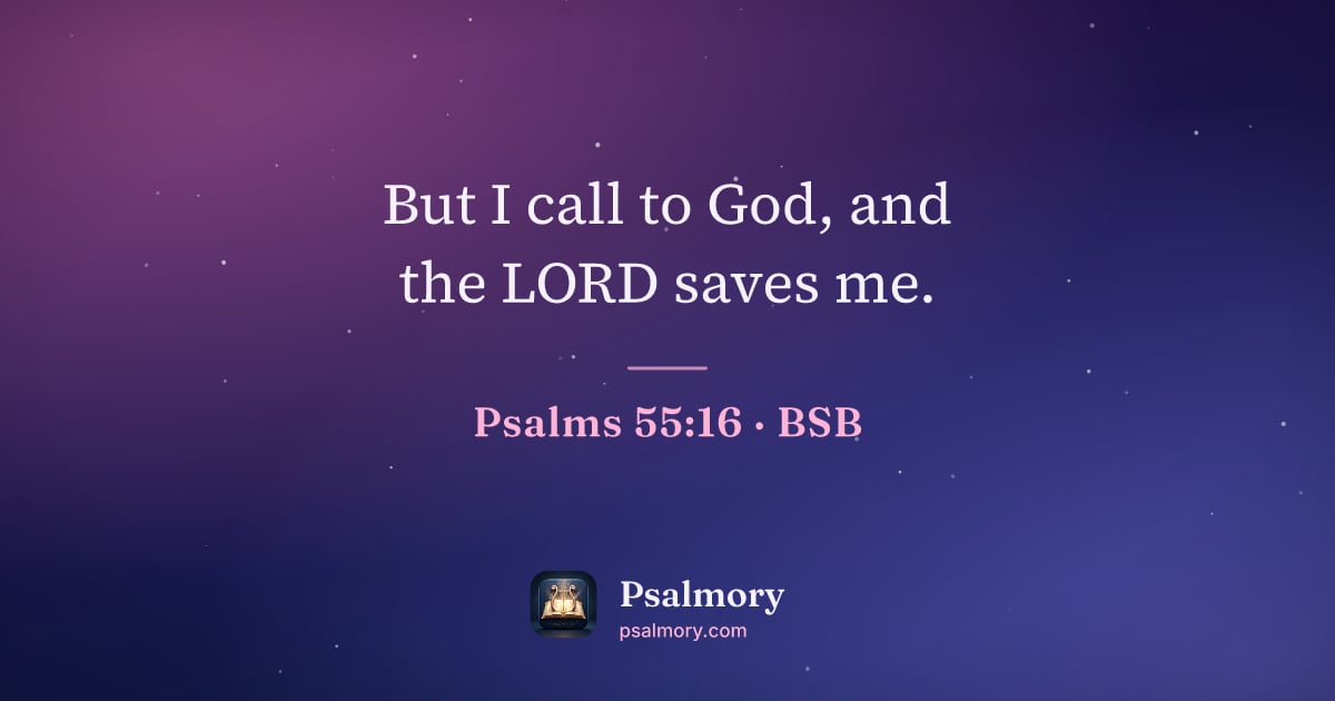 Psalm 55:16 verse artwork: But I call to God, and the LORD saves me.