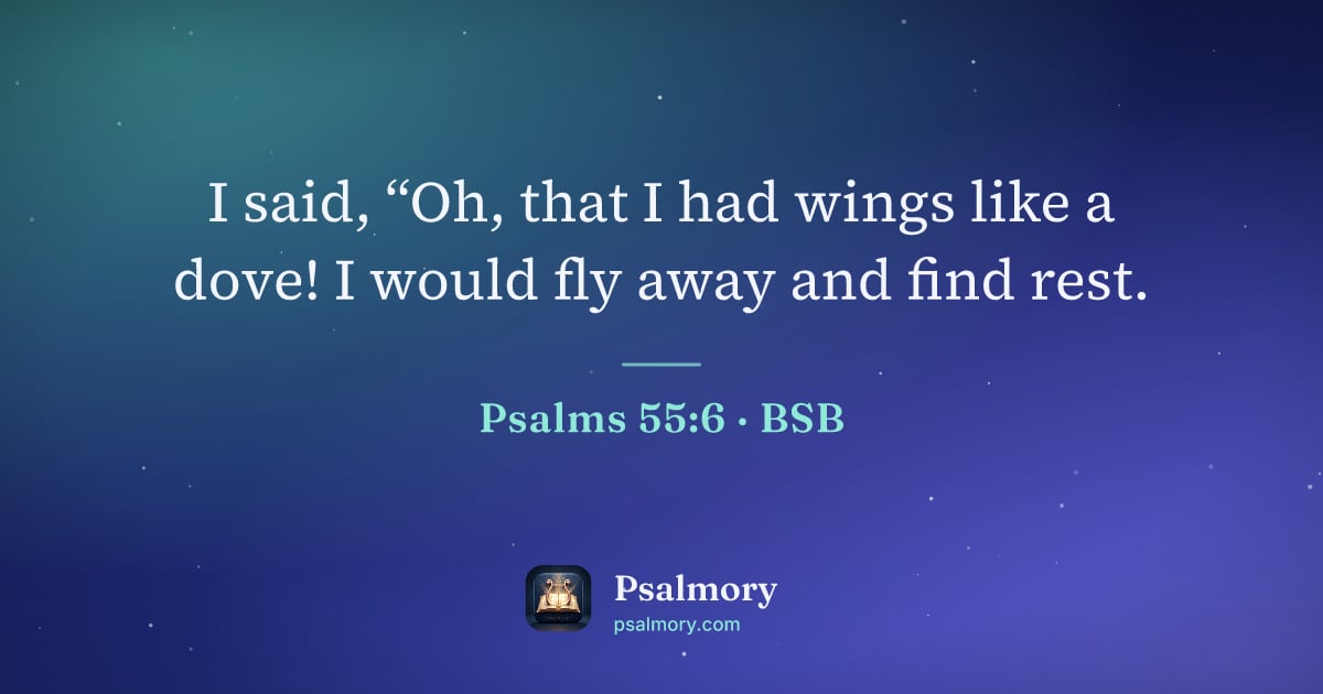 Psalm 55:6 verse artwork: I said, “Oh, that I had wings like a dove! I would fly away and find rest.