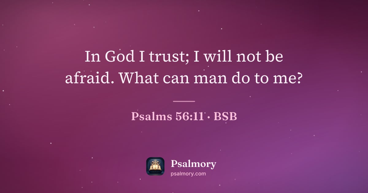 Psalm 56:11 verse artwork: In God I trust; I will not be afraid. What can man do to me?
