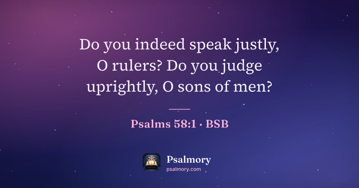 Psalm 58:1 verse artwork: Do you indeed speak justly, O rulers? Do you judge uprightly, O sons of men?