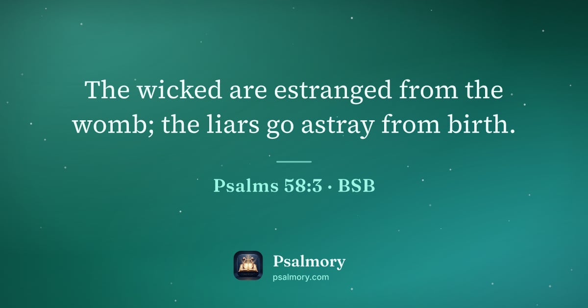 Psalm 58:3 verse artwork: The wicked are estranged from the womb; the liars go astray from birth.