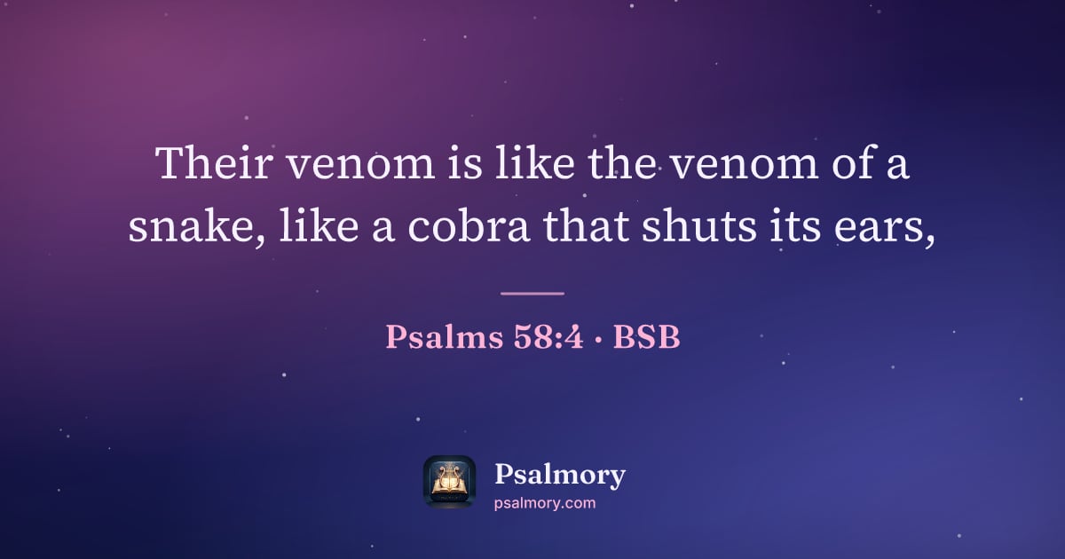 Psalm 58:4 verse artwork: Their venom is like the venom of a snake, like a cobra that shuts its ears,