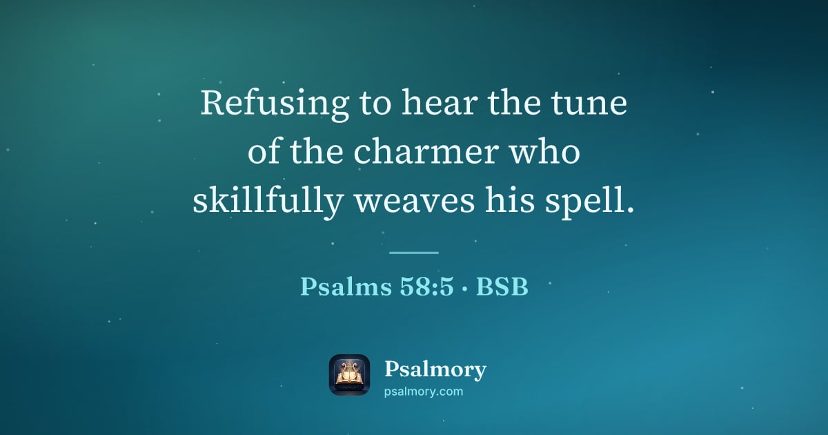 Psalm 58:5 verse artwork: Refusing to hear the tune of the charmer who skillfully weaves his spell.