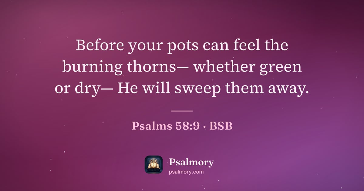 Psalm 58:9 verse artwork: Before your pots can feel the burning thorns— whether green or dry— He will sweep them…