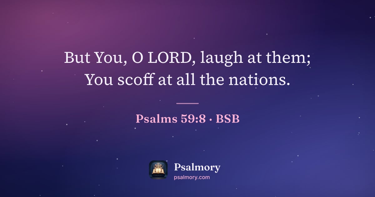 Psalm 59:8 verse artwork: But You, O LORD, laugh at them; You scoff at all the nations.