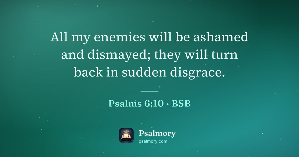 Psalm 6:10 verse artwork: All my enemies will be ashamed and dismayed; they will turn back in sudden disgrace.