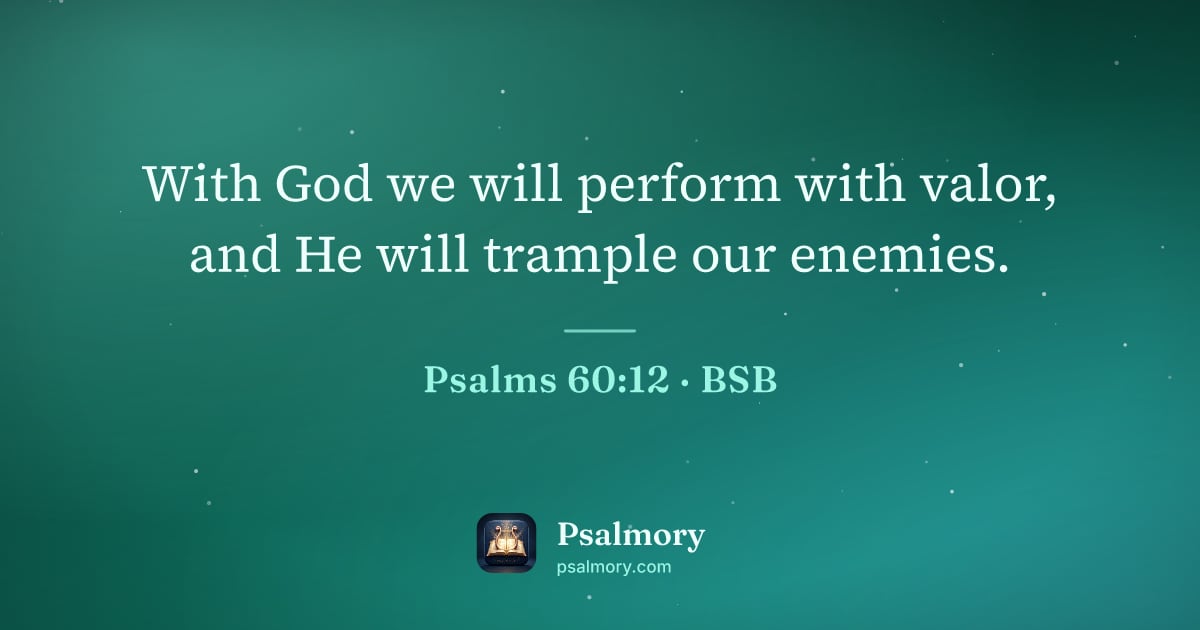 Psalm 60:12 verse artwork: With God we will perform with valor, and He will trample our enemies.