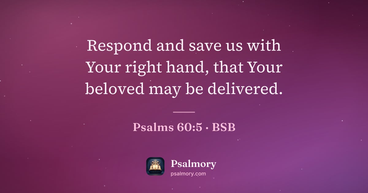Psalm 60:5 verse artwork: Respond and save us with Your right hand, that Your beloved may be delivered.