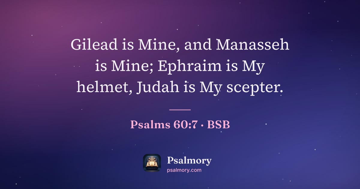 Psalm 60:7 verse artwork: Gilead is Mine, and Manasseh is Mine; Ephraim is My helmet, Judah is My scepter.