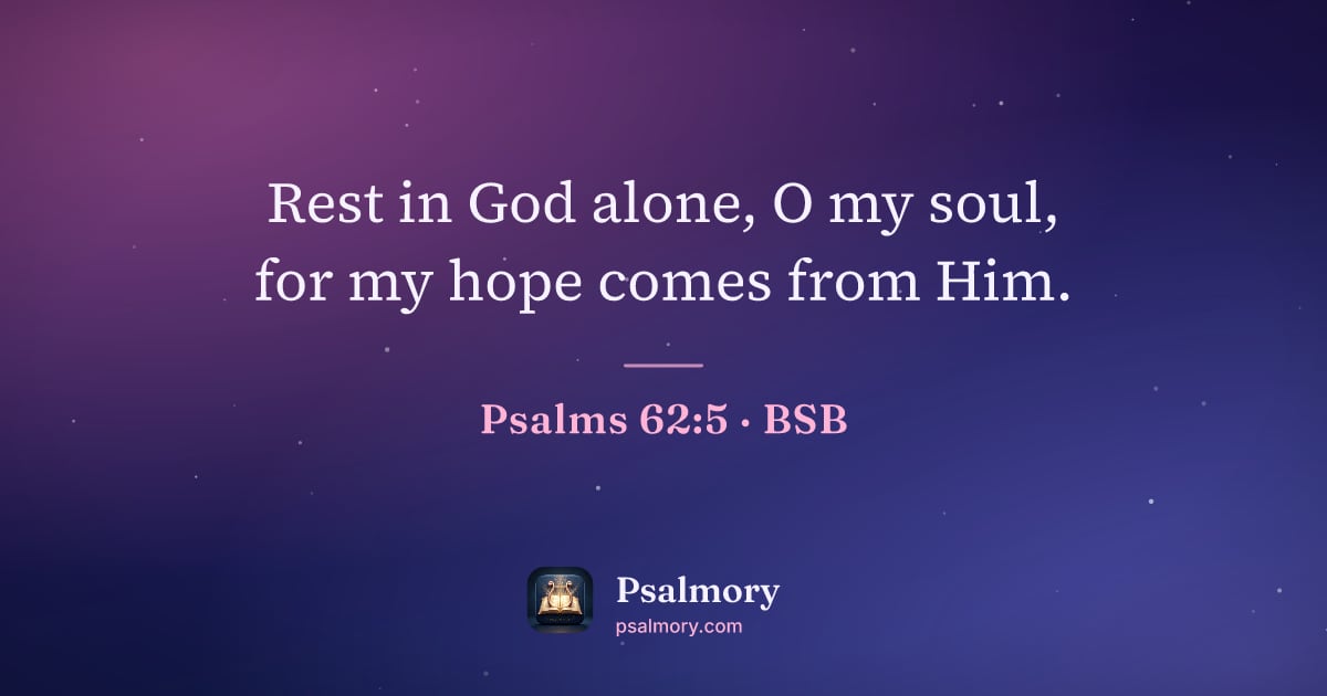 Psalm 62:5 verse artwork: Rest in God alone, O my soul, for my hope comes from Him.
