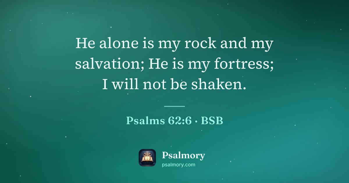 Psalm 62:6 verse artwork: He alone is my rock and my salvation; He is my fortress; I will not be shaken.