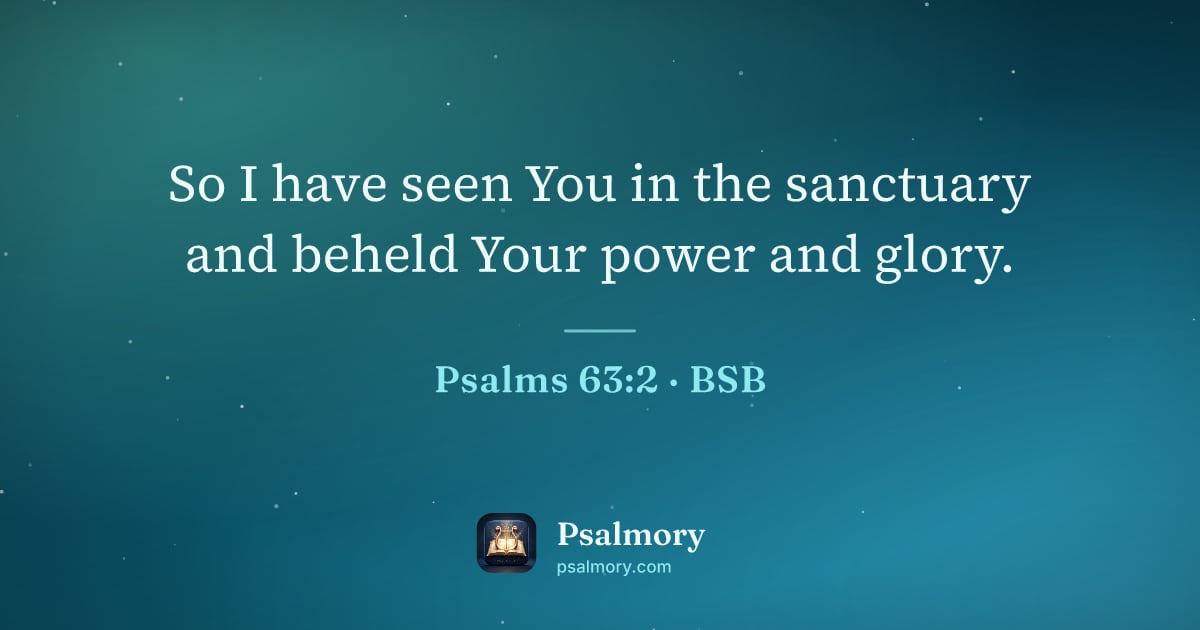 Psalm 63:2 verse artwork: So I have seen You in the sanctuary and beheld Your power and glory.