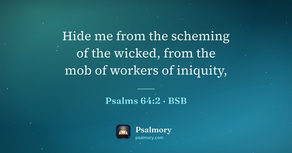 Psalm 64:2 verse artwork: Hide me from the scheming of the wicked, from the mob of workers of iniquity,