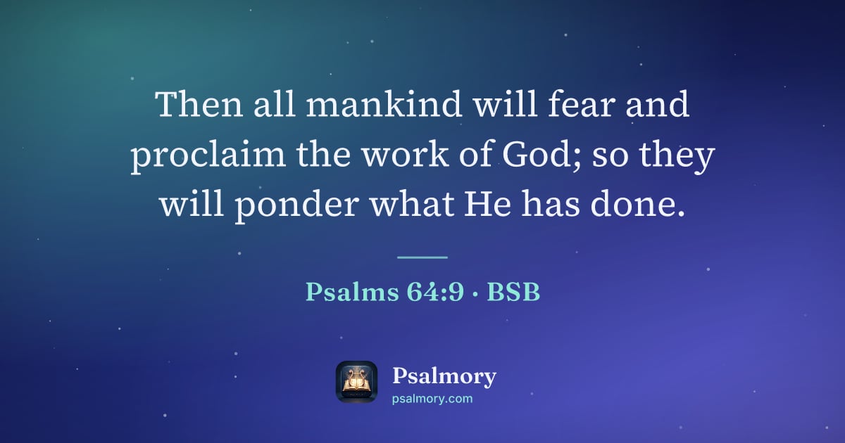 Psalm 64:9 verse artwork: Then all mankind will fear and proclaim the work of God; so they will ponder what He has…