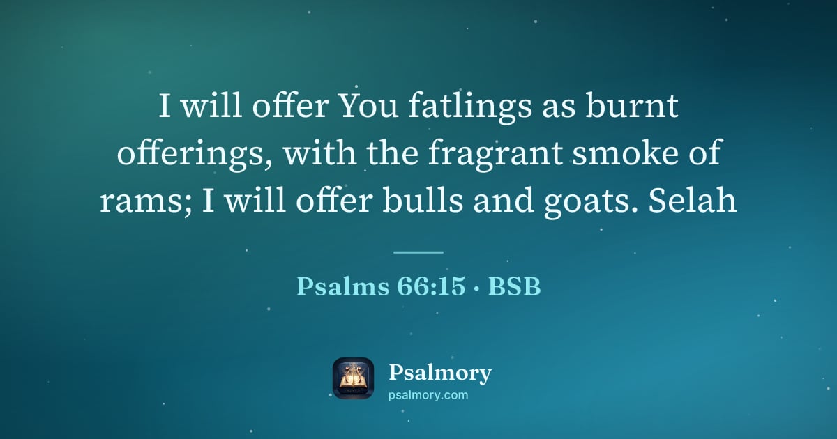 Psalm 66:15 verse artwork: I will offer You fatlings as burnt offerings, with the fragrant smoke of rams; I will…