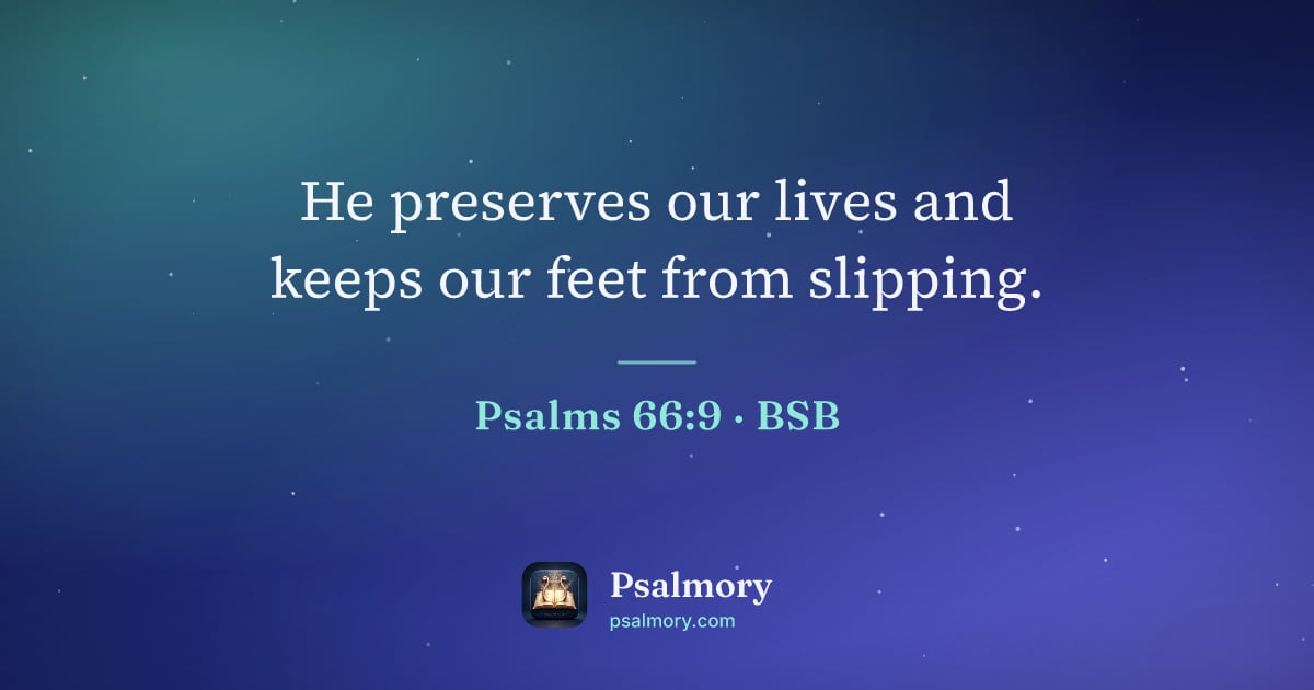 Psalm 66:9 verse artwork: He preserves our lives and keeps our feet from slipping.