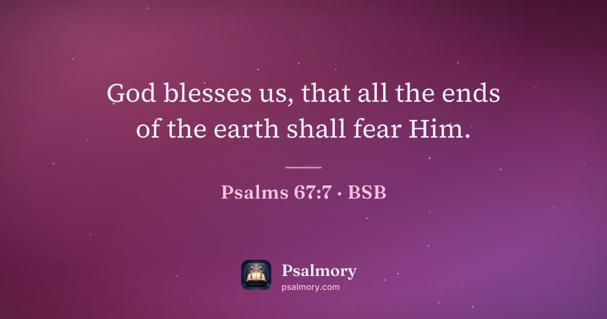 Psalm 67:7 verse artwork: God blesses us, that all the ends of the earth shall fear Him.