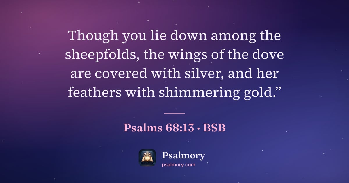 Psalm 68:13 verse artwork: Though you lie down among the sheepfolds, the wings of the dove are covered with silver,…