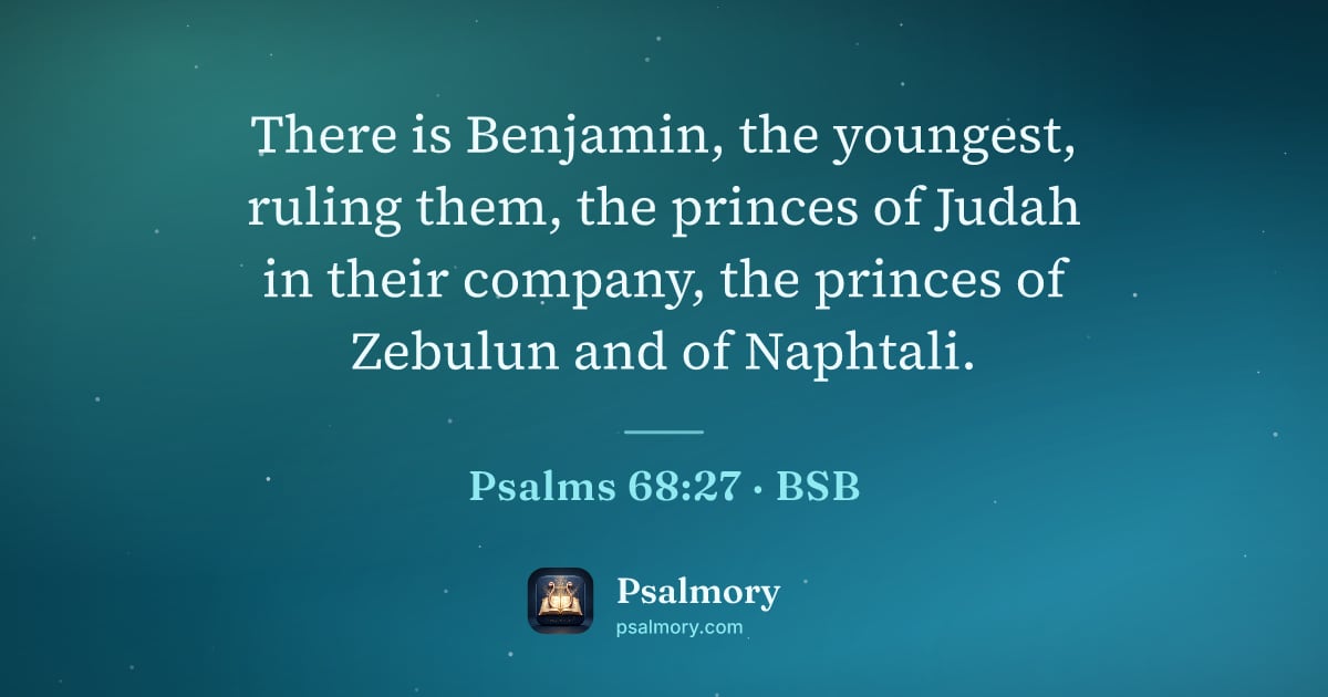 Psalm 68:27 verse artwork: There is Benjamin, the youngest, ruling them, the princes of Judah in their company, the…