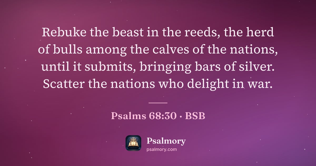 Psalm 68:30 verse artwork: Rebuke the beast in the reeds, the herd of bulls among the calves of the nations, until…