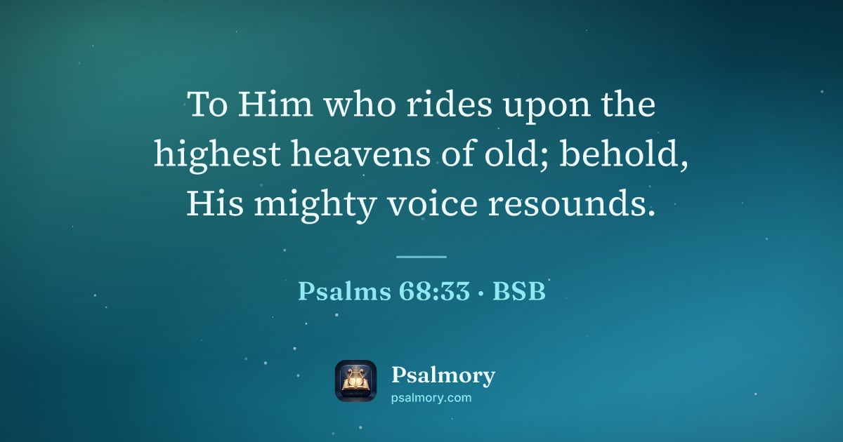 Psalm 68:33 verse artwork: To Him who rides upon the highest heavens of old; behold, His mighty voice resounds.