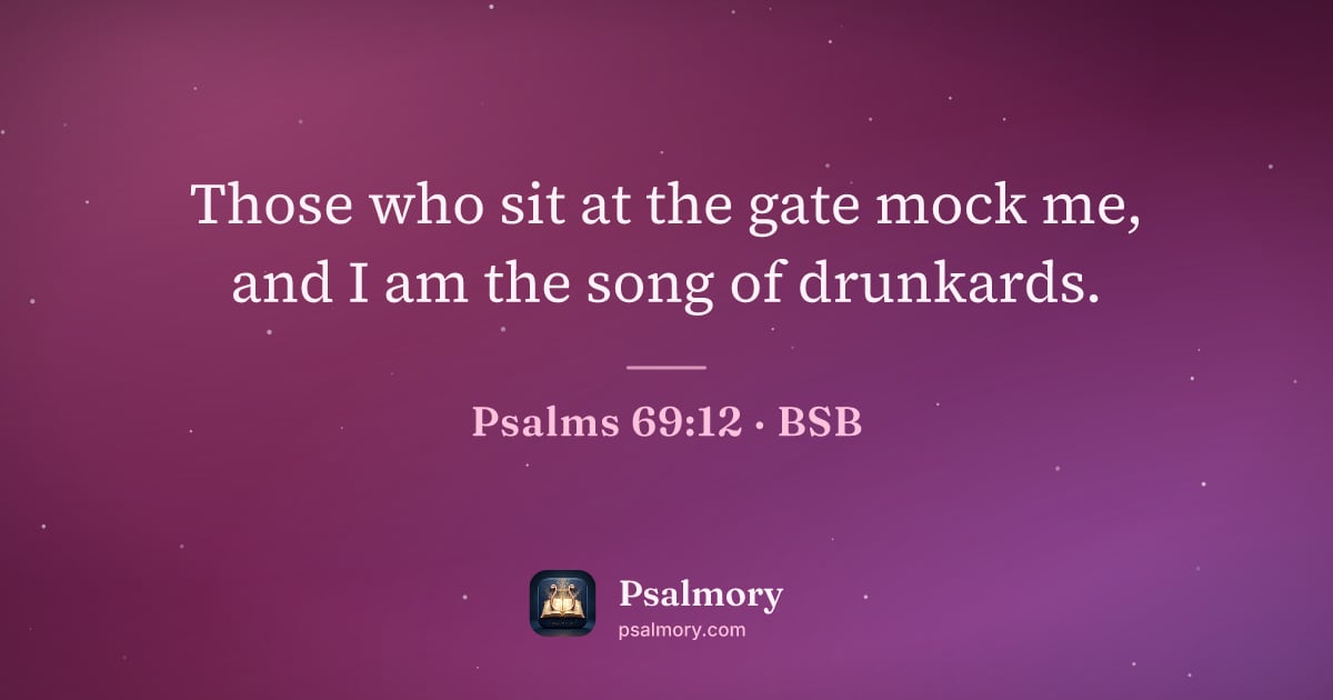 Psalm 69:12 verse artwork: Those who sit at the gate mock me, and I am the song of drunkards.