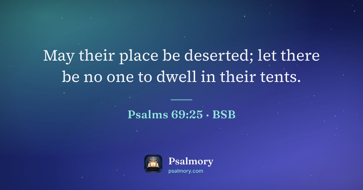 Psalm 69:25 verse artwork: May their place be deserted; let there be no one to dwell in their tents.