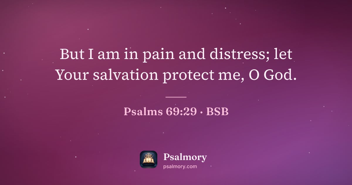 Psalm 69:29 verse artwork: But I am in pain and distress; let Your salvation protect me, O God.