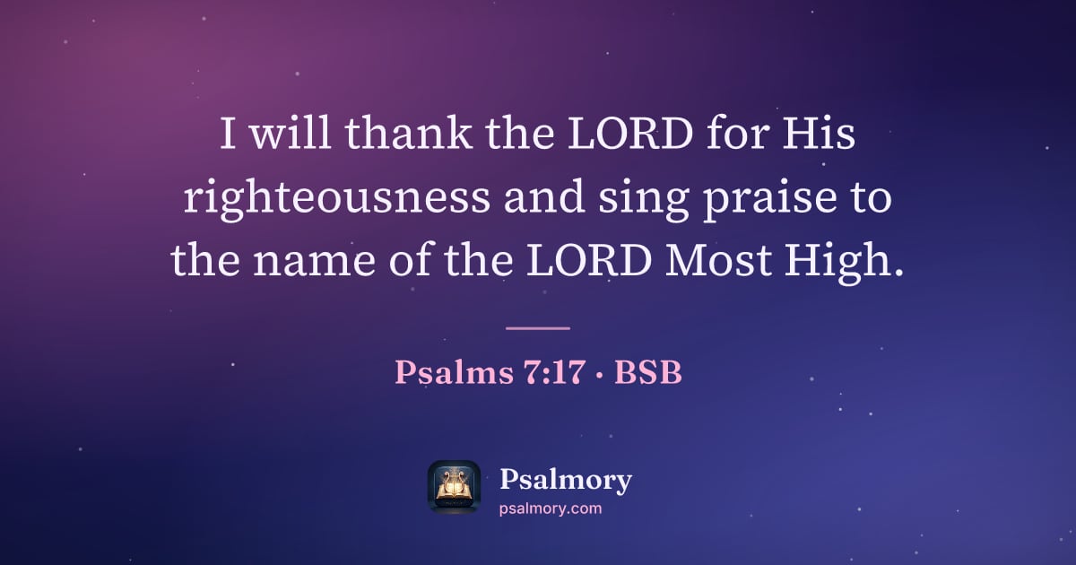 Psalm 7:17 verse artwork: I will thank the LORD for His righteousness and sing praise to the name of the LORD Most…